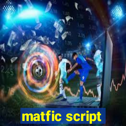 matfic script